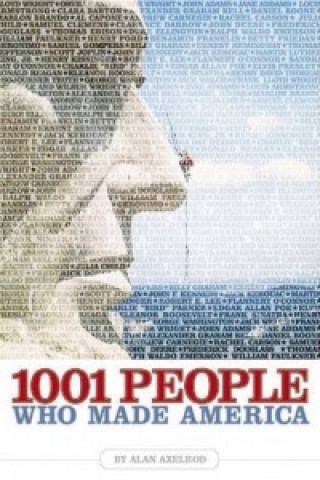 Carte 1001 People Who Made America Alan Axelrod