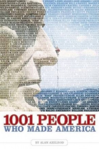 Knjiga 1001 People Who Made America Alan Axelrod