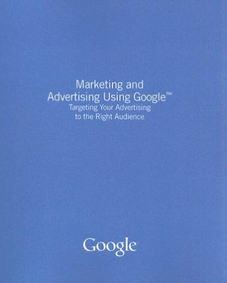 Kniha Marketing and Advertising Using Google Google