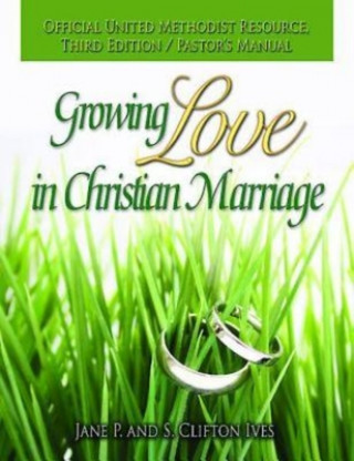 Kniha Growing Love In Christian Marriage: Pastor's Manual Jane P Ives