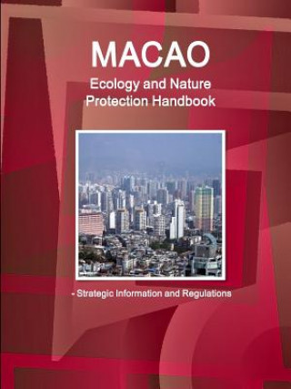 Carte Macao Ecology and Nature Protection Handbook - Strategic Information and Regulations Ibp Inc
