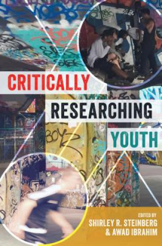 Carte Critically Researching Youth Shirley R. Steinberg