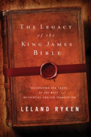 Carte Legacy of the King James Bible Leland Ryken
