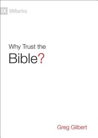 Kniha Why Trust the Bible? Greg Gilbert