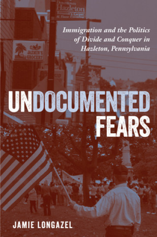Könyv Undocumented Fears Jamie G. Longazel