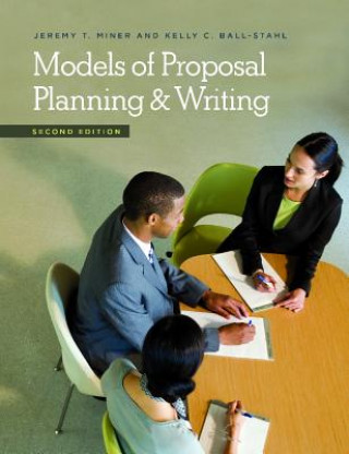 Книга Models of Proposal Planning & Writing, 2nd Edition Jeremy T. Miner