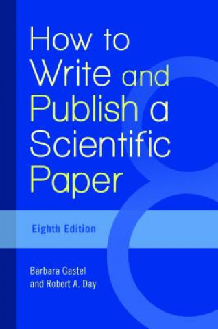 Carte How to Write and Publish a Scientific Paper, 8th Edition Barbara Gastel