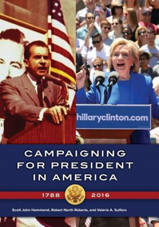 Книга Campaigning for President in America, 1788-2016 Scott John Hammond