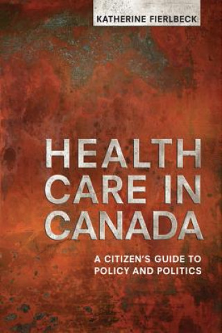 Książka Health Care in Canada Katherine Fierlbeck