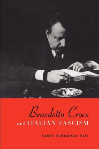 Libro Benedetto Croce and Italian Fascism Fabio Fernando Rizi