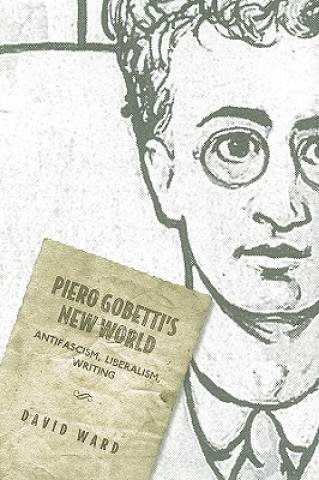 Kniha Piero Gobetti's New World David Ward
