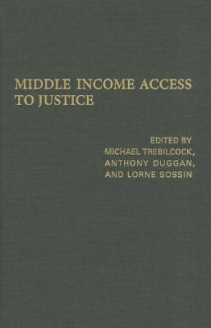 Könyv Middle Income Access to Justice Michael Trebilcock