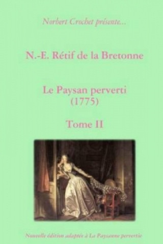Carte N.-E. Retif De La Bretonne - Le Paysan Perverti Tome II Norbert Crochet