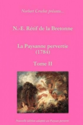 Książka N.-E. Retif De La Bretonne - La Paysanne Pervertie Tome II Norbert Crochet