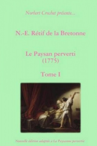 Carte N.-E. Retif De La Bretonne - Le Paysan Perverti Tome I Norbert Crochet
