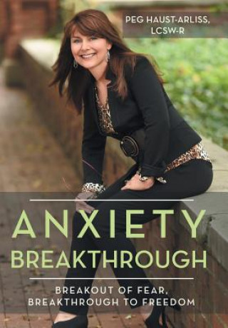 Carte Anxiety Breakthrough Lcsw-R Peg Haust-Arliss