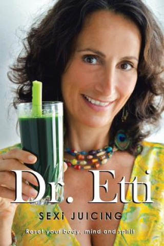 Kniha Sexi Juicing Dr Etti