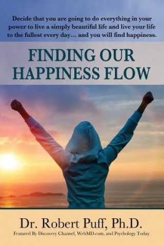 Carte Finding Our Happiness Flow Ph D Dr Robert Puff