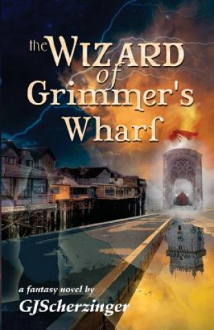 Libro Wizard of Grimmer's Wharf GJ SCHERZINGER