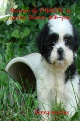 Kniha Histoire De Z'IDIOTE, La Petite Chienne Shih-poo berny mertus