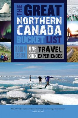 Kniha Great Northern Canada Bucket List Robin Esrock
