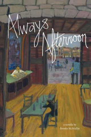 Книга Always Afternoon Brooks McMullin