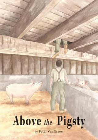 Kniha Above the Pigsty Peter Van Essen