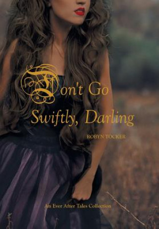 Livre Don't Go Swiftly, Darling Robyn Tocker