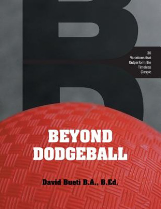 Könyv Beyond Dodgeball David Bueti