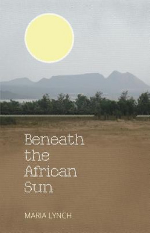 Βιβλίο Beneath the African Sun Maria Lynch