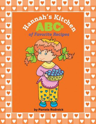 Book Hannah's Kitchen ABCs of Favorite Recipes Pamela Rodreick