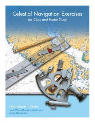 Könyv Celestial Navigation Exercises for Class and Home study Dominique F Prinet