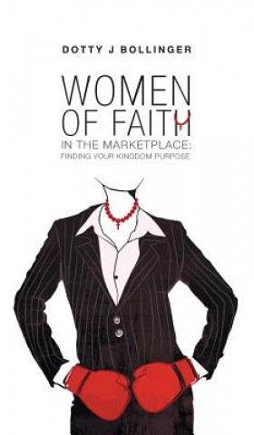 Book Women of Faith in the Marketplace DOTTY J BOLLINGER