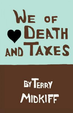 Livre We of Death and Taxes Terry Midkiff