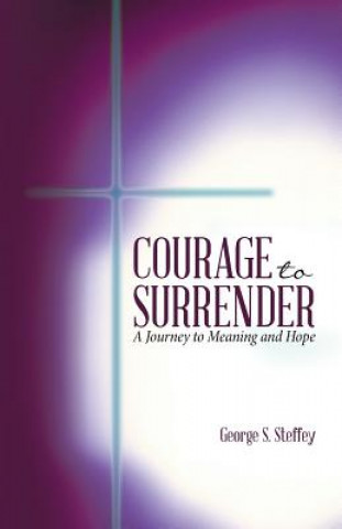 Książka Courage to Surrender George S Steffey