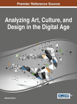 Kniha Analyzing Art, Culture, and Design in the Digital Age Gianluca Mura