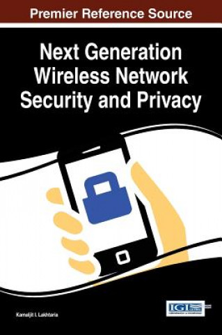 Knjiga Next Generation Wireless Network Security and Privacy Kamaljit I. Lakhtaria