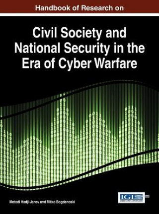 Carte Handbook of Research on Civil Society and National Security in the Era of Cyber Warfare Metodi Hadji-Janev