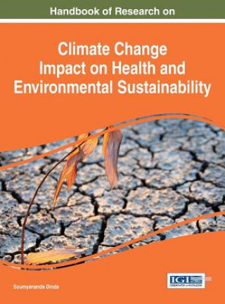 Könyv Handbook of Research on Climate Change Impact on Health and Environmental Sustainability Soumyananda Dinda
