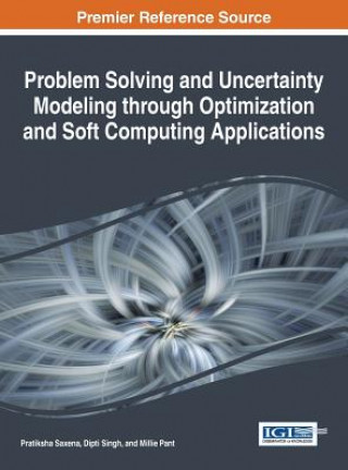 Carte Problem Solving and Uncertainty Modeling through Optimization and Soft Computing Applications Millie Pant