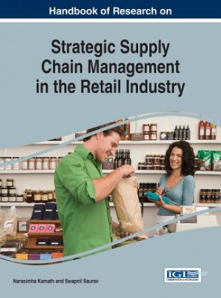 Könyv Handbook of Research on Strategic Supply Chain Management in the Retail Industry Narasimha Kamath