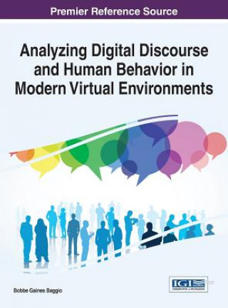 Könyv Analyzing Digital Discourse and Human Behavior in Modern Virtual Environments Bobbe Gaines Baggio