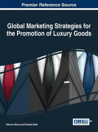 Kniha Global Marketing Strategies for the Promotion of Luxury Goods Fabrizio Mosca