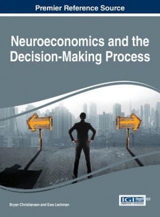 Carte Neuroeconomics and the Decision-Making Process Bryan Christiansen