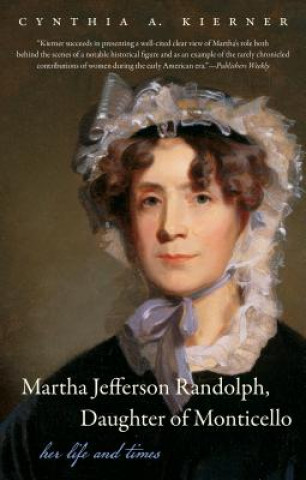 Carte Martha Jefferson Randolph, Daughter of Monticello Cynthia A. Kierner