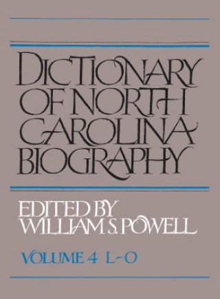 Carte Dictionary of North Carolina Biography, Volume 4, L-O William S. Powell