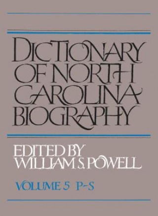 Kniha Dictionary of North Carolina Biography, Volume 5, P-S William S. Powell