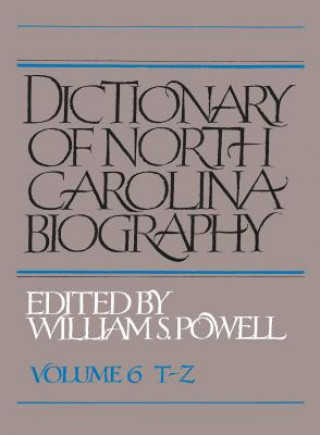 Kniha Dictionary of North Carolina Biography, Volume 6, T-Z William S Powell