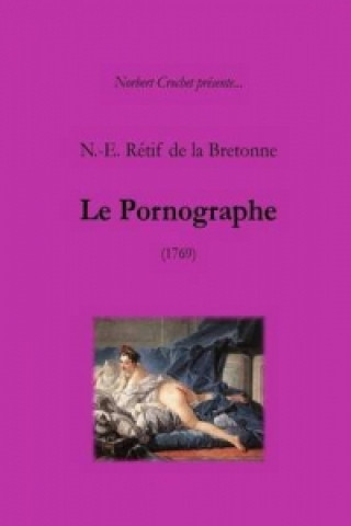 Kniha N.-E. Retif De La Bretonne - Le Pornographe Norbert Crochet