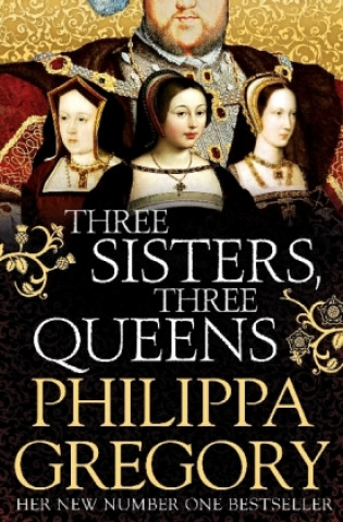 Carte Three Sisters, Three Queens Philippa Gregory